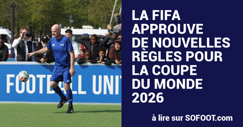 À l’approche de la Coupe du monde 2026, qui se déroulera aux États-Unis, au Mexique et au Canada, la FIFA et l’IFAB annoncent l’introduction de cinq nouvelles règles. Objectif : rendre le jeu plus rapide, plus juste et mieux encadré.